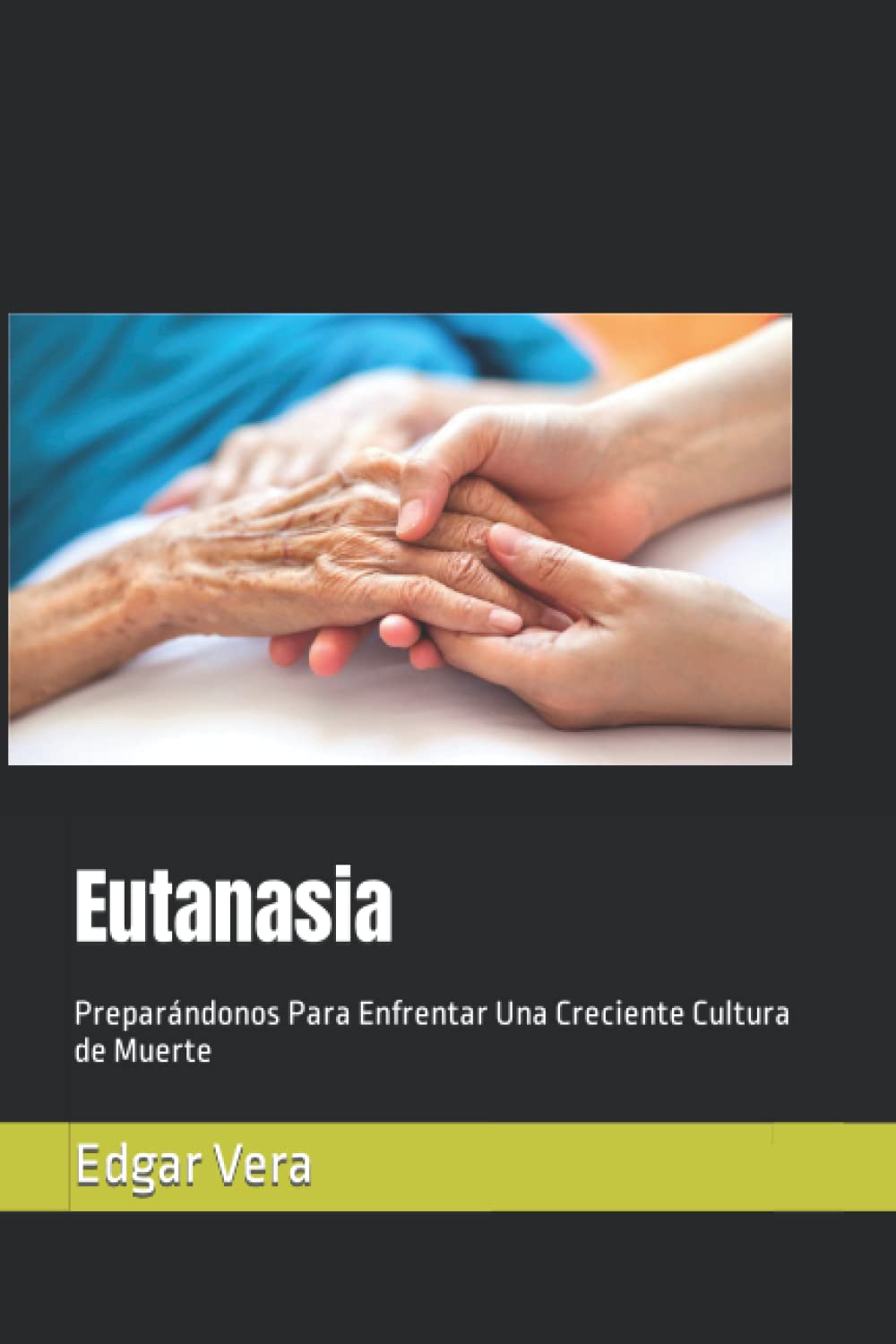 Eutanasia: Preparándonos Para Enfrentar Una Creciente Cultura de Muerte
