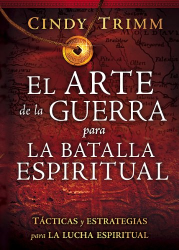 El Arte de la guerra para la batalla espiritual: Tácticas y estrategias para la lucha espiritual