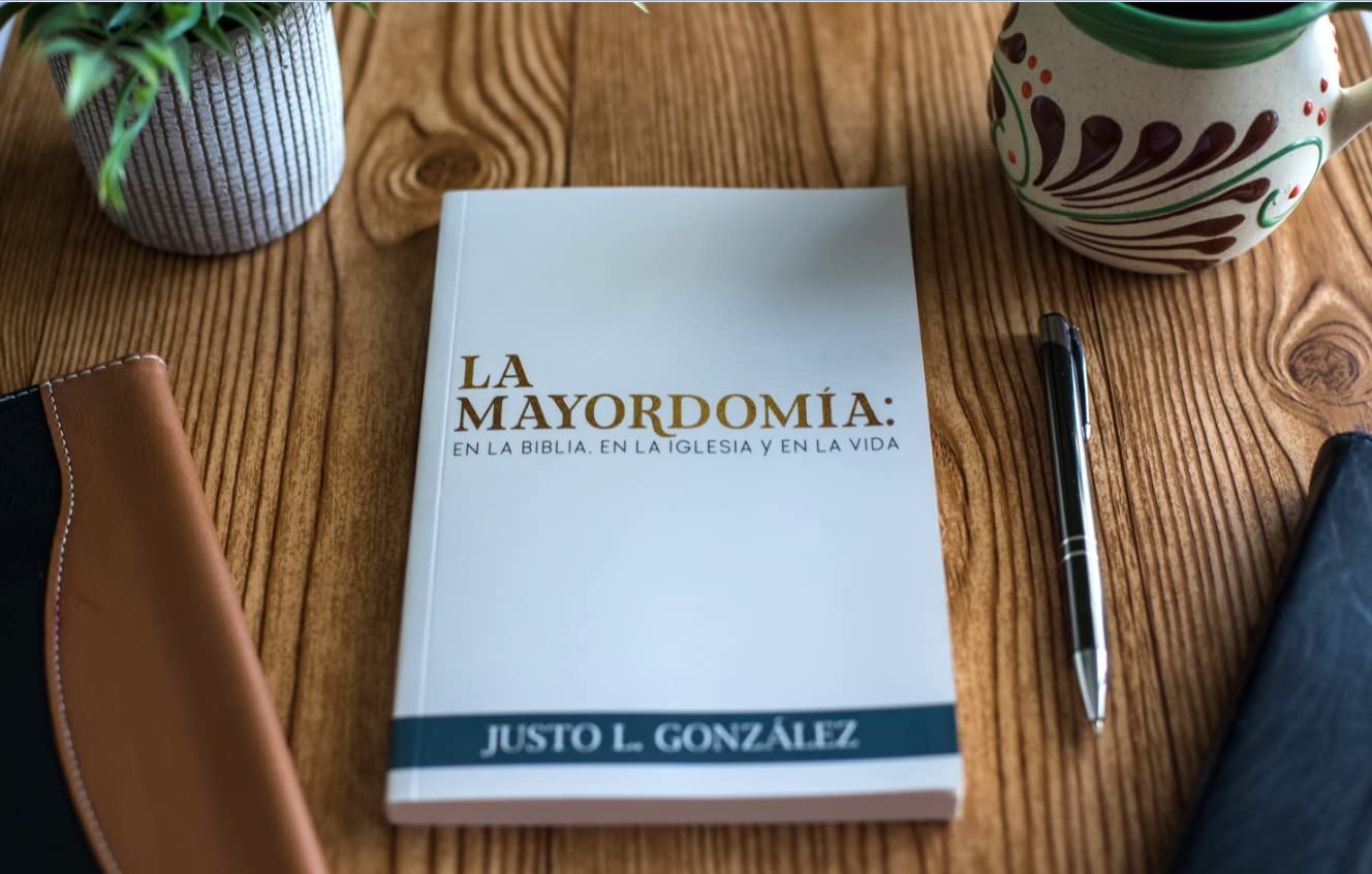 Editorial Mundo Hispano - La Mayordomía: En La Biblia, En La Iglesia y En La Vida - Justo L. González - Tapa Blanda