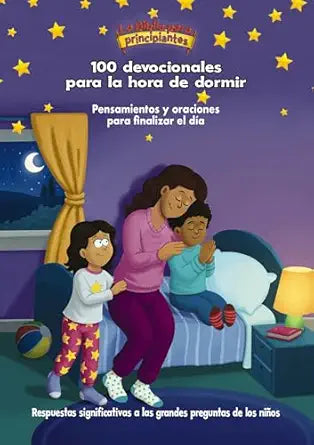 La Biblia para principiantes, 100 devocionales para la hora de dormir: Pensamientos y oraciones para finalizar el día