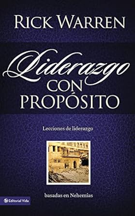 Liderazgo con propósito: Lecciones de liderazgo basadas en Nehemías