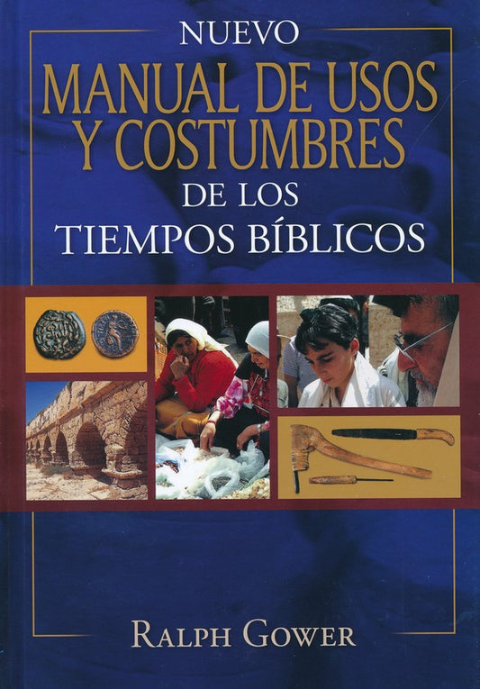 Nuevo Manual de Usos y Costumbres de los Tiempos Bíblicos