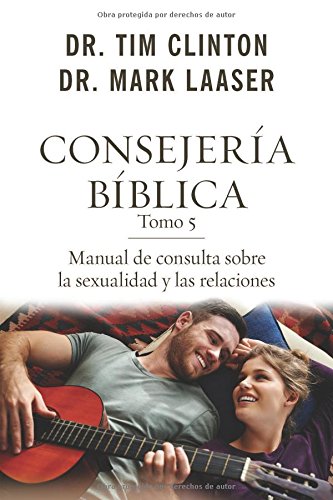 Consejería bíblica tomo 5: Manual de consulta sobre la sexualidad y las relaciones