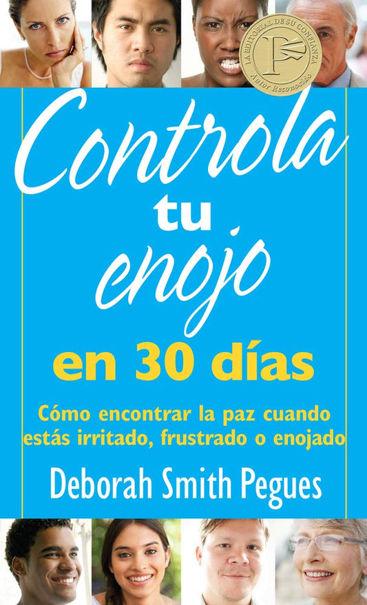 Controla tu enojo en 30 días: Cómo encontrar la paz cuando estás irritado, frustrado o enojado
