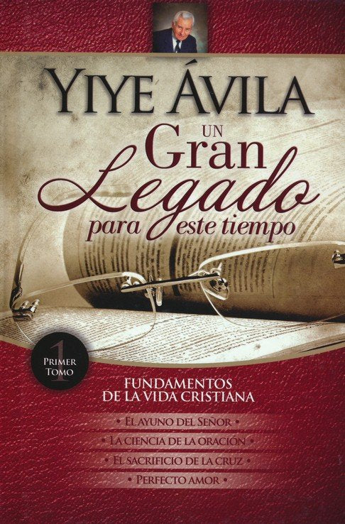 Un gran legado para este tiempo: Fundamentos de la vida cristiana, Volume 1