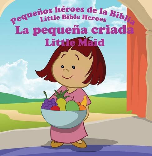 Pequeños Héroes de la Biblia Bilingüe - La Sierva de Naamán