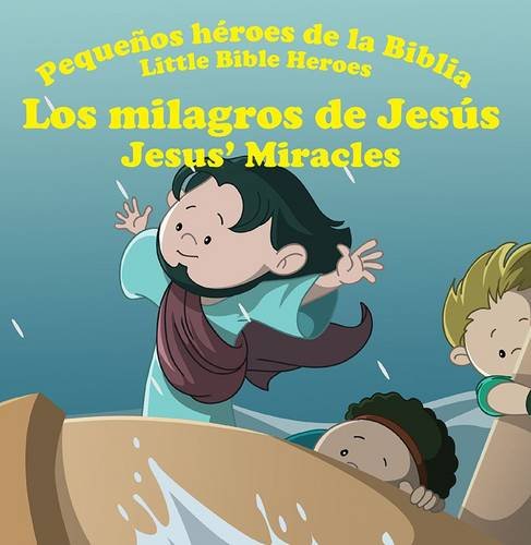Pequeños héroes de la Biblia Bilingüe: Los Milagros de Jesús